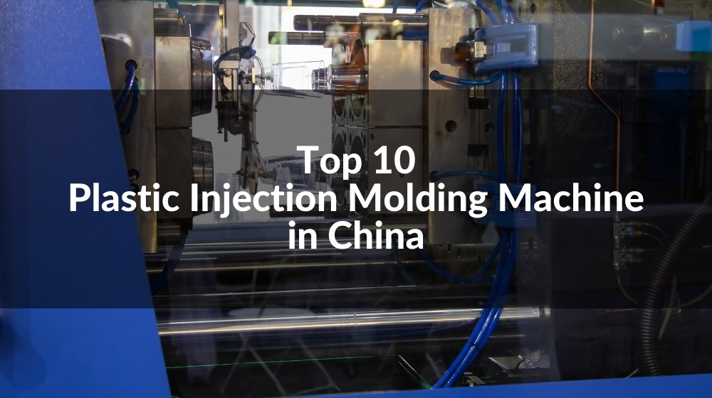 Top 10 Horizontal Injection Molding Machine Manufacturers in China 2022